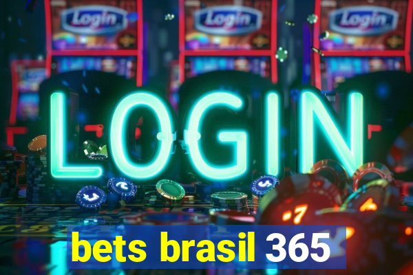 bets brasil 365